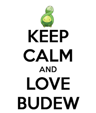 keep-calm-and-love-budew.jpg.png.e78c1a5dd4d44631299879062ea25fa4.png